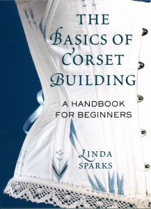 Book - The Basics of Corset Building by Linda Sparks